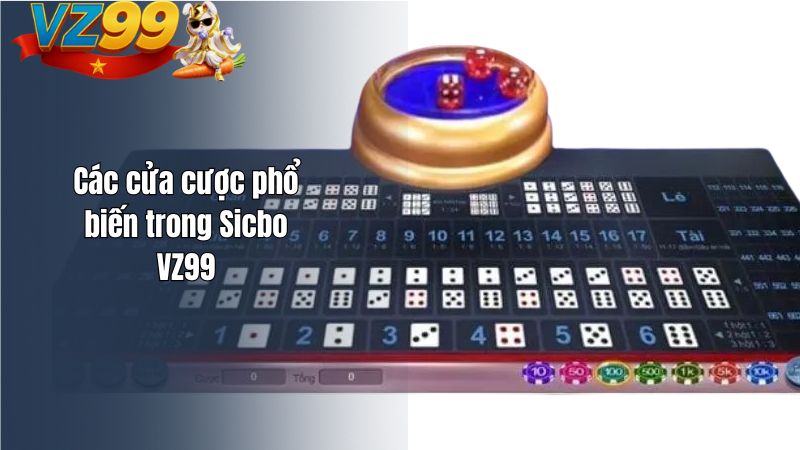Các cửa cược phổ biến trong Sicbo VZ99
