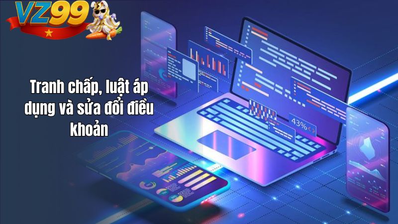 Tranh chấp, luật áp dụng và sửa đổi điều khoản