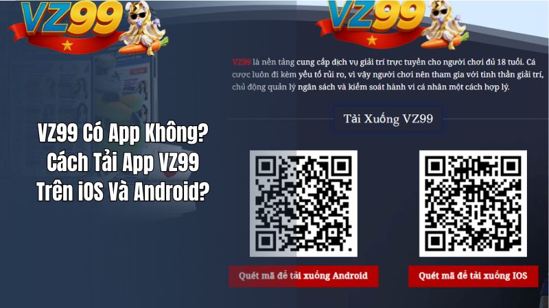 VZ99 Có App Không? Cách Tải App VZ99 Trên iOS Và Android?